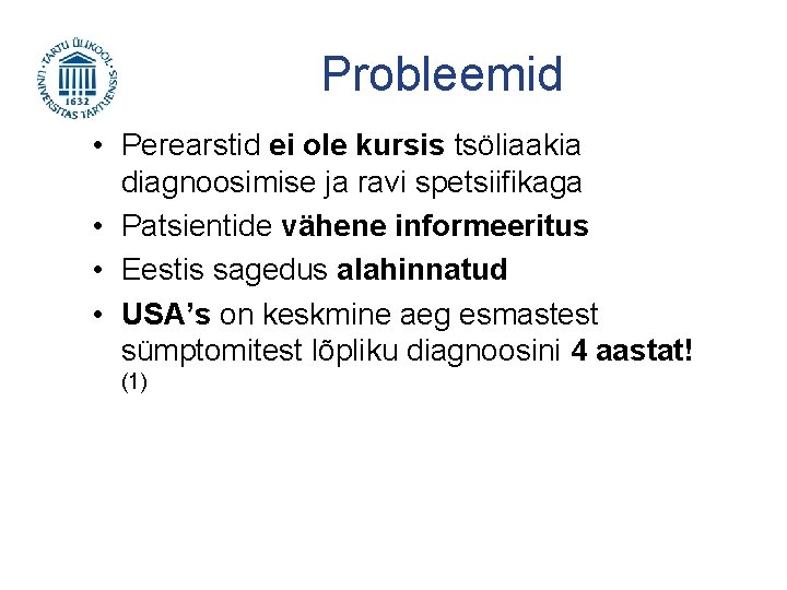 Probleemid • Perearstid ei ole kursis tsöliaakia diagnoosimise ja ravi spetsiifikaga • Patsientide vähene