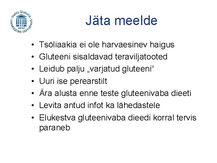 Jäta meelde • • Tsöliaakia ei ole harvaesinev haigus Gluteeni sisaldavad teraviljatooted Leidub palju
