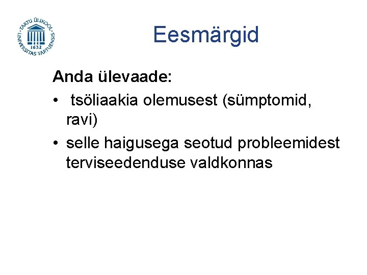 Eesmärgid Anda ülevaade: • tsöliaakia olemusest (sümptomid, ravi) • selle haigusega seotud probleemidest terviseedenduse