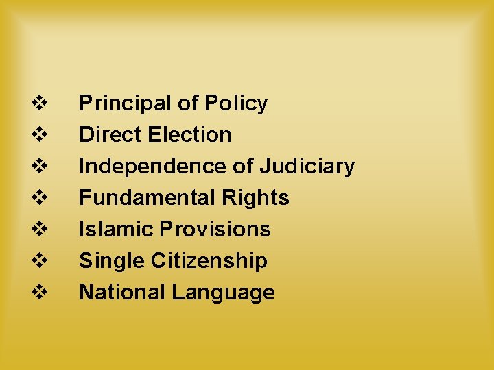 v v v v Principal of Policy Direct Election Independence of Judiciary Fundamental Rights