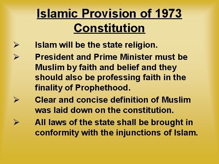Islamic Provision of 1973 Constitution Ø Ø Islam will be the state religion. President Islamic Provision of 1973 Constitution Ø Ø Islam will be the state religion. President