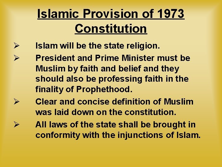 Islamic Provision of 1973 Constitution Ø Ø Islam will be the state religion. President