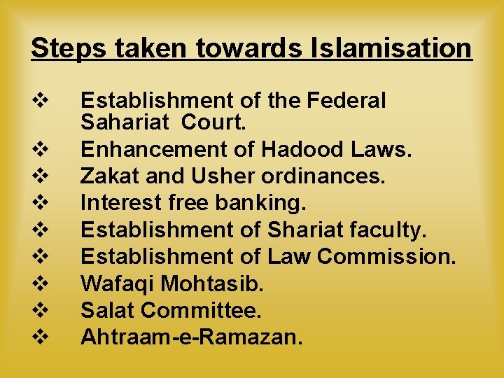 Steps taken towards Islamisation v v v v v Establishment of the Federal Sahariat Steps taken towards Islamisation v v v v v Establishment of the Federal Sahariat