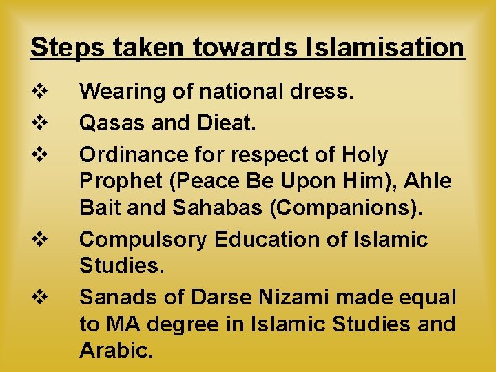 Steps taken towards Islamisation v v v Wearing of national dress. Qasas and Dieat.