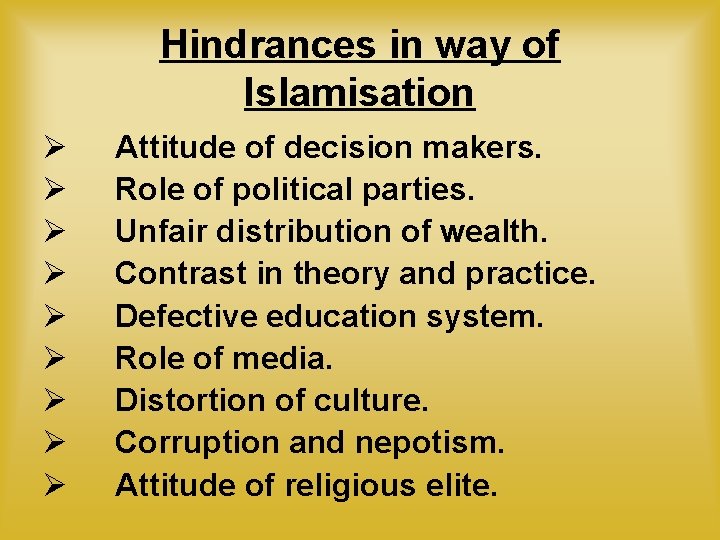 Hindrances in way of Islamisation Ø Ø Ø Ø Ø Attitude of decision makers.