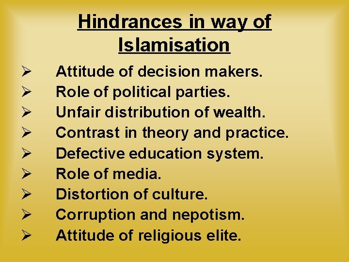 Hindrances in way of Islamisation Ø Ø Ø Ø Ø Attitude of decision makers. Hindrances in way of Islamisation Ø Ø Ø Ø Ø Attitude of decision makers.