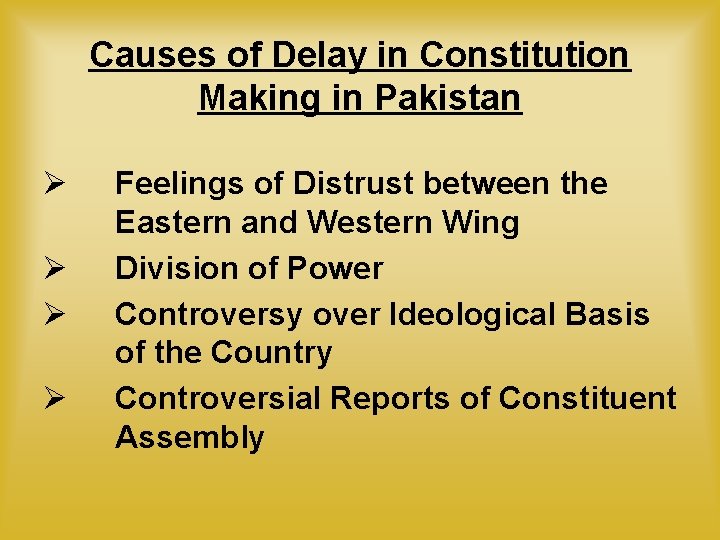 Causes of Delay in Constitution Making in Pakistan Ø Ø Feelings of Distrust between