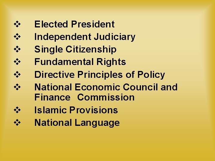 v v v v Elected President Independent Judiciary Single Citizenship Fundamental Rights Directive Principles