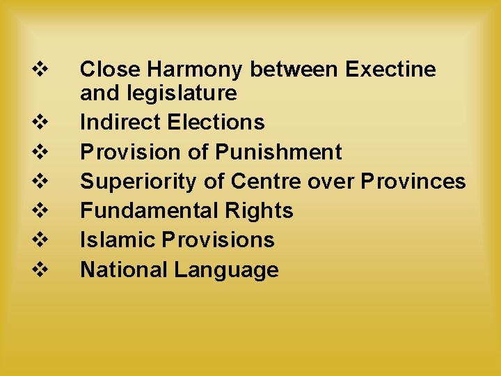 v v v v Close Harmony between Exectine and legislature Indirect Elections Provision of