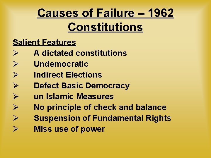 Causes of Failure – 1962 Constitutions Salient Features Ø A dictated constitutions Ø Undemocratic