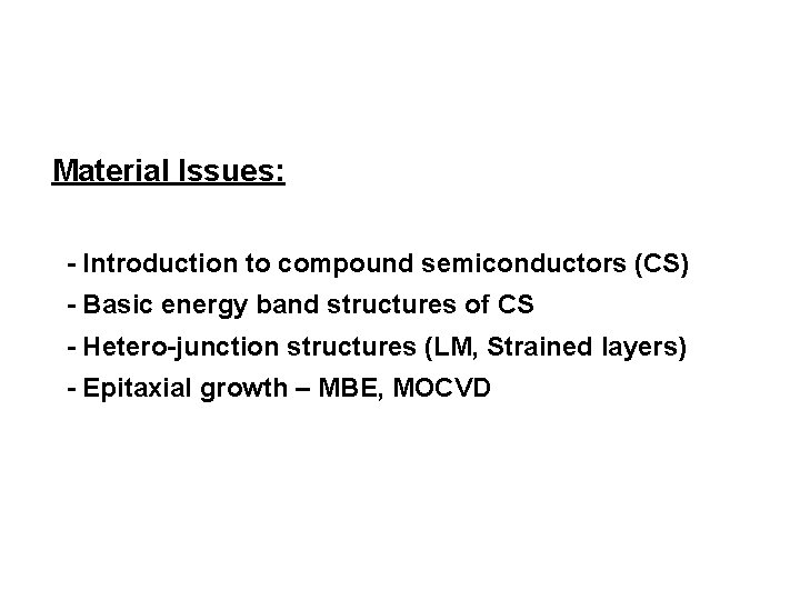 Material Issues: - Introduction to compound semiconductors (CS) - Basic energy band structures of