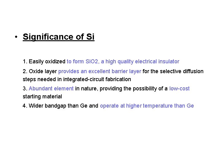  • Significance of Si 1. Easily oxidized to form Si. O 2, a