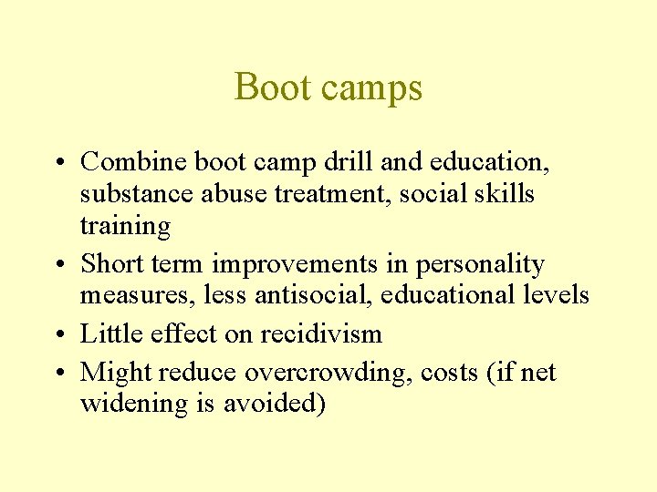 Boot camps • Combine boot camp drill and education, substance abuse treatment, social skills