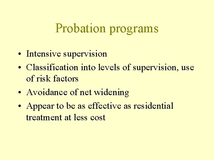 Probation programs • Intensive supervision • Classification into levels of supervision, use of risk