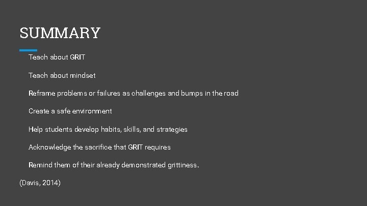 SUMMARY Teach about GRIT Teach about mindset Reframe problems or failures as challenges and