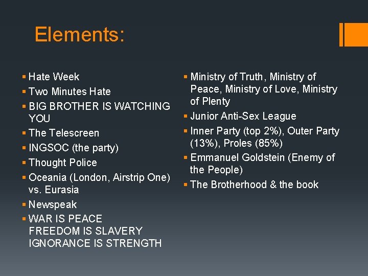 Elements: § Hate Week § Two Minutes Hate § BIG BROTHER IS WATCHING YOU