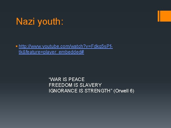 Nazi youth: § http: //www. youtube. com/watch? v=Fdkg 5 s. Pftk&feature=player_embedded# “WAR IS PEACE