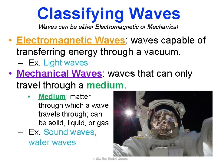 Classifying Waves can be either Electromagnetic or Mechanical. • Electromagnetic Waves: waves capable of