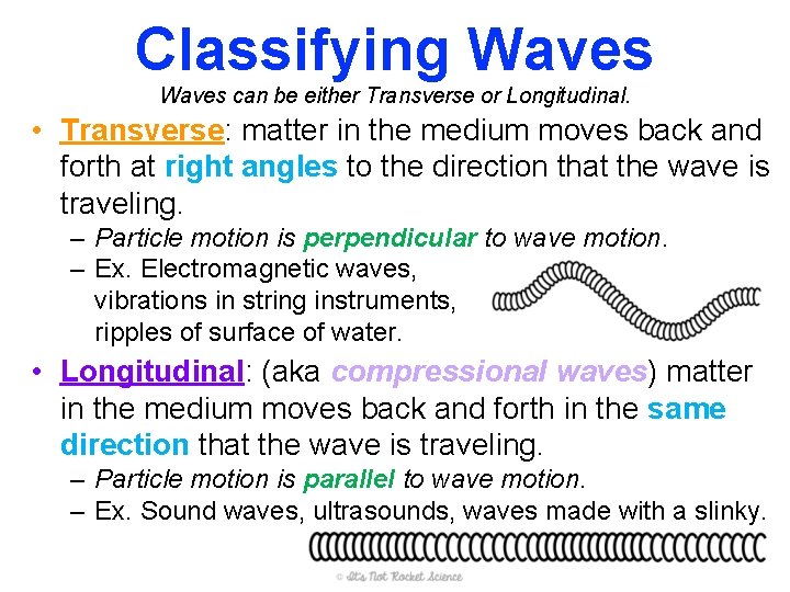 Classifying Waves can be either Transverse or Longitudinal. • Transverse: matter in the medium