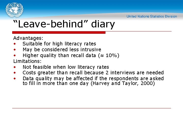 “Leave-behind” diary Advantages: • Suitable for high literacy rates • May be considered less