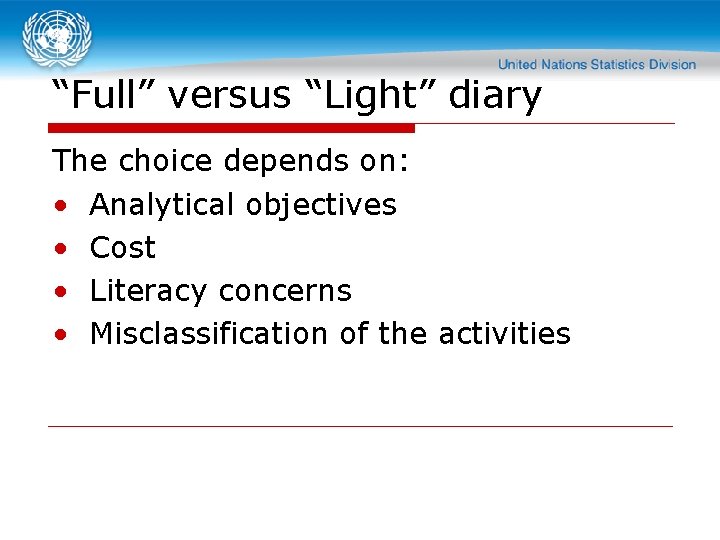 “Full” versus “Light” diary The choice depends on: • Analytical objectives • Cost •