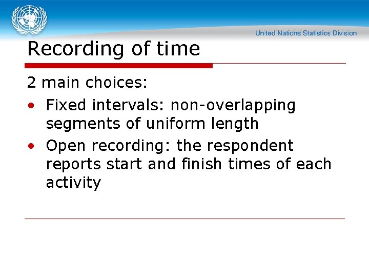 Recording of time 2 main choices: • Fixed intervals: non-overlapping segments of uniform length