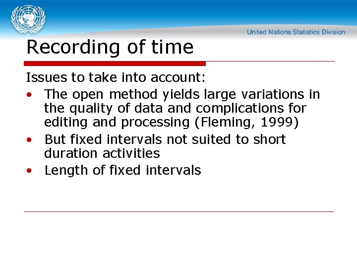 Recording of time Issues to take into account: • The open method yields large