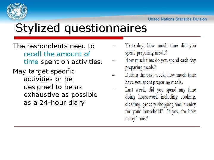 Stylized questionnaires The respondents need to recall the amount of time spent on activities.