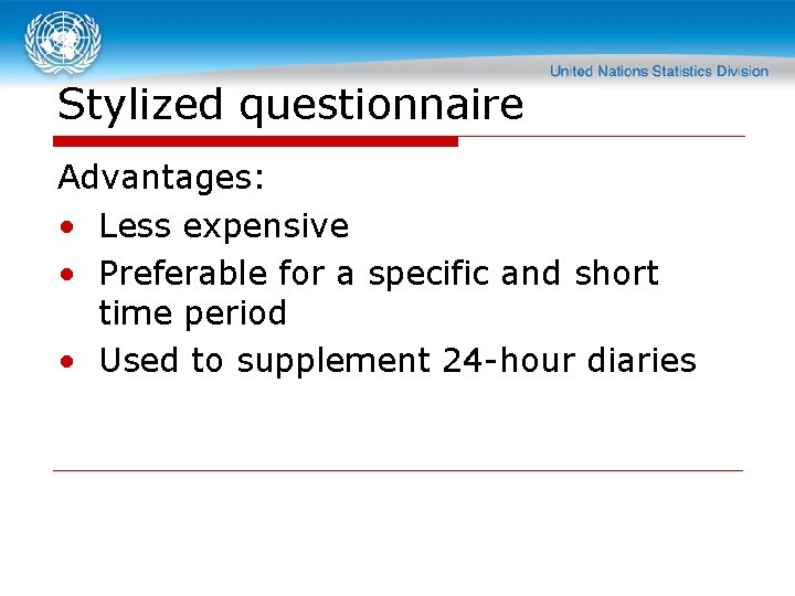 Stylized questionnaire Advantages: • Less expensive • Preferable for a specific and short time