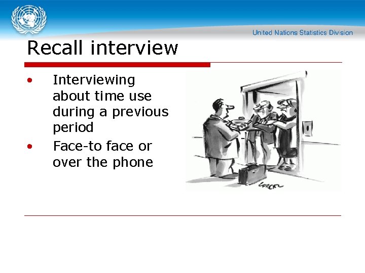 Recall interview • • Interviewing about time use during a previous period Face-to face