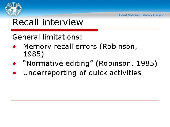 Recall interview General limitations: • Memory recall errors (Robinson, 1985) • “Normative editing” (Robinson,