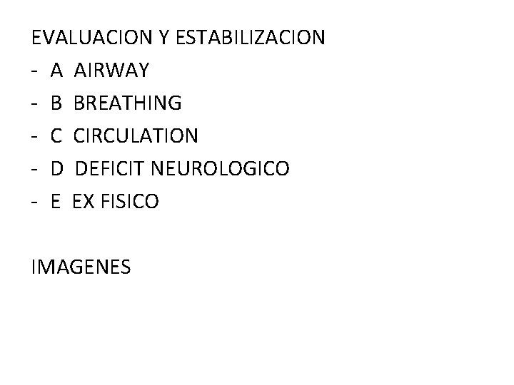 EVALUACION Y ESTABILIZACION - A AIRWAY - B BREATHING - C CIRCULATION - D