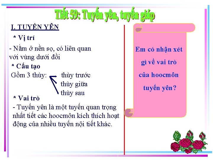 I. TUYẾN YÊN * Vị trí - Nằm ở nền sọ, có liên quan