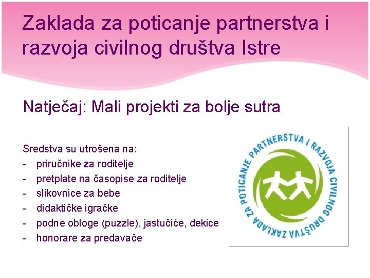 Zaklada za poticanje partnerstva i razvoja civilnog društva Istre Natječaj: Mali projekti za bolje