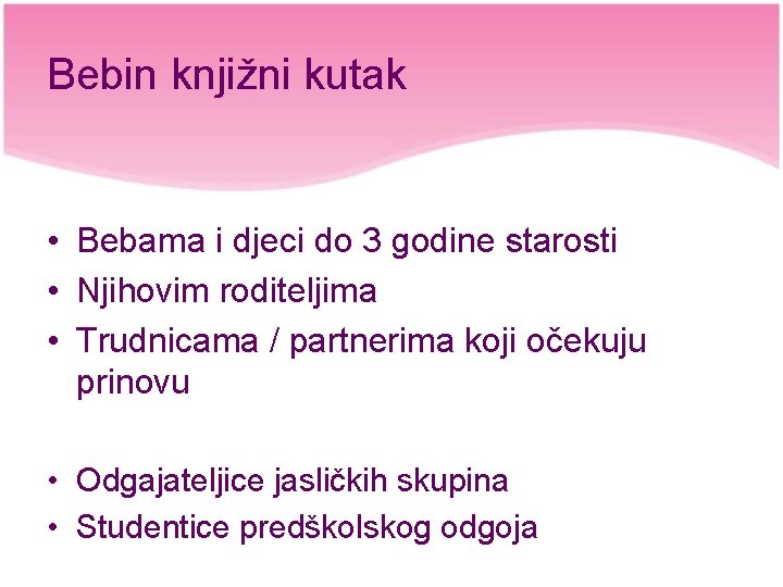 Bebin knjižni kutak • Bebama i djeci do 3 godine starosti • Njihovim roditeljima