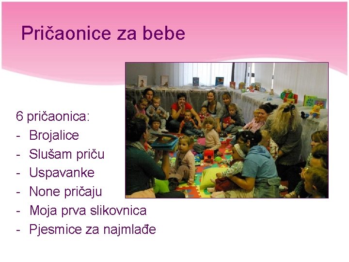 Pričaonice za bebe 6 pričaonica: - Brojalice - Slušam priču - Uspavanke - None