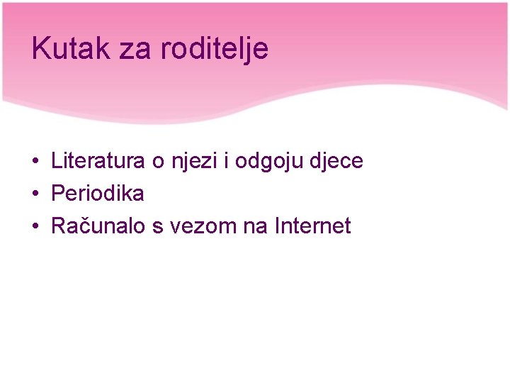 Kutak za roditelje • Literatura o njezi i odgoju djece • Periodika • Računalo