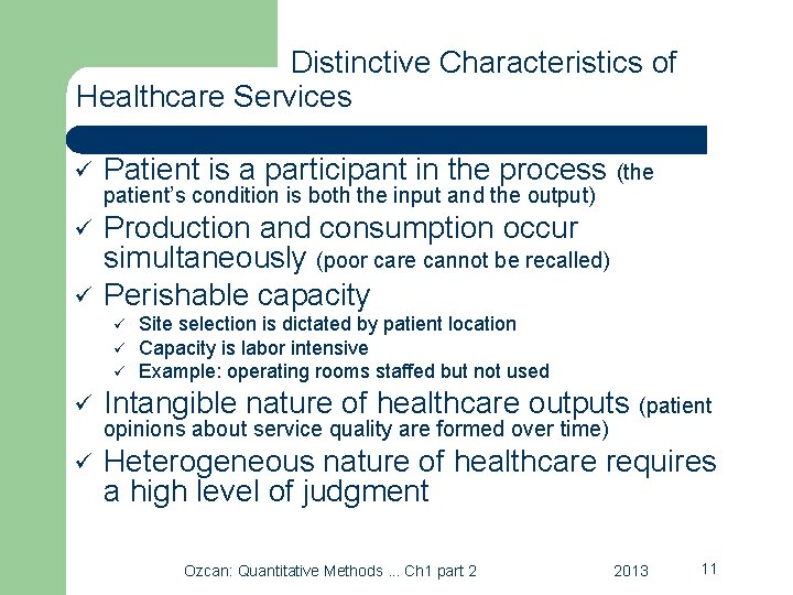 Distinctive Characteristics of Healthcare Services ü Patient is a participant in the process (the