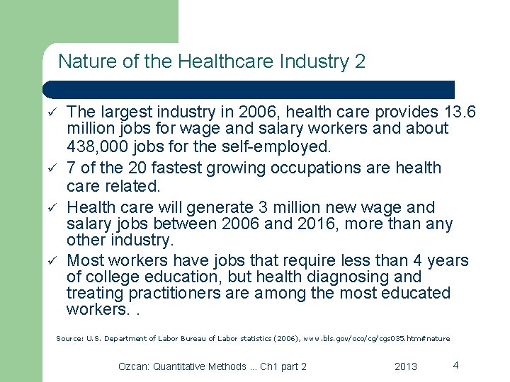 Nature of the Healthcare Industry 2 ü ü The largest industry in 2006, health