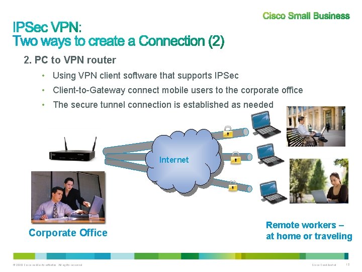 2. PC to VPN router • Using VPN client software that supports IPSec •