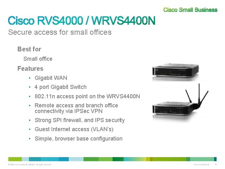 Secure access for small offices Best for § Small office Features • Gigabit WAN