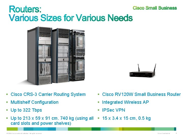 § Cisco CRS-3 Carrier Routing System § Cisco RV 120 W Small Business Router