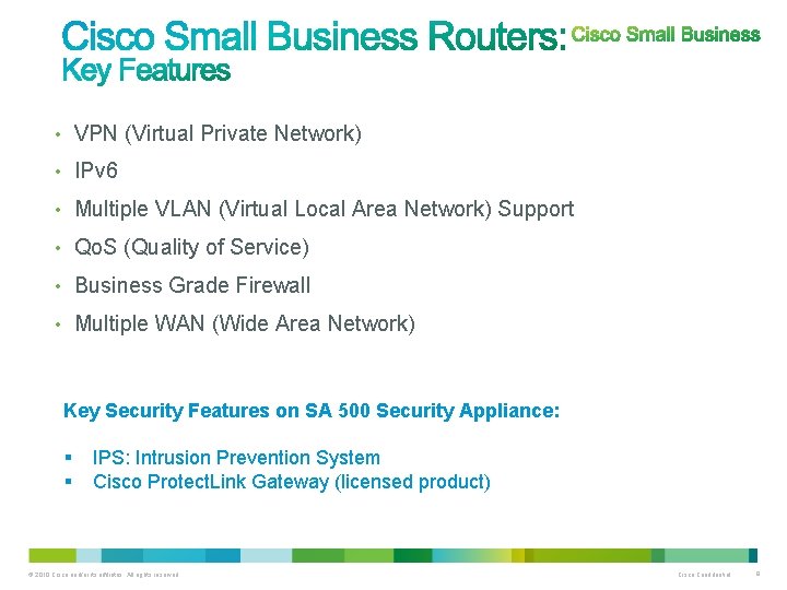  • VPN (Virtual Private Network) • IPv 6 • Multiple VLAN (Virtual Local