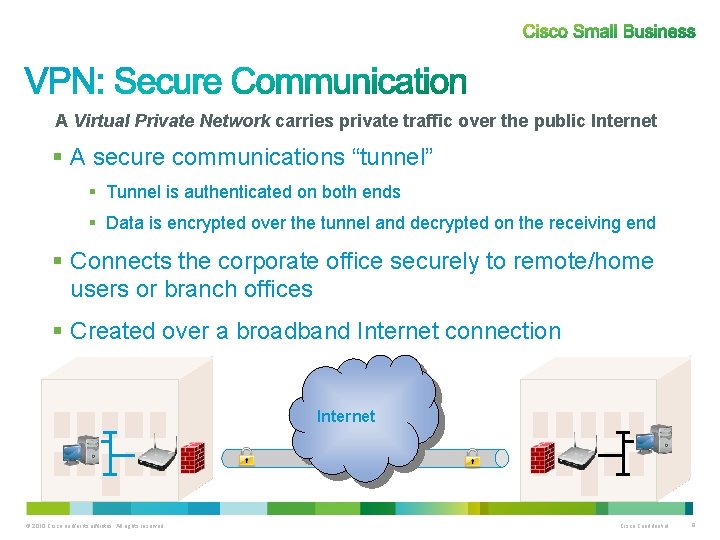 A Virtual Private Network carries private traffic over the public Internet § A secure