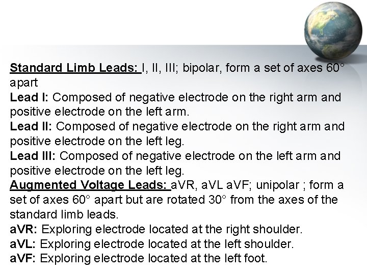 Standard Limb Leads: I, III; bipolar, form a set of axes 60° apart Lead