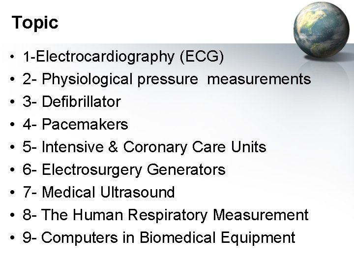 Topic • 1 -Electrocardiography (ECG) • • 2 - Physiological pressure measurements 3 -