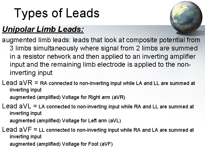 Types of Leads Unipolar Limb Leads: augmented limb leads: leads that look at composite