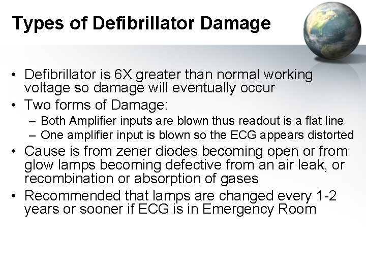 Types of Defibrillator Damage • Defibrillator is 6 X greater than normal working voltage