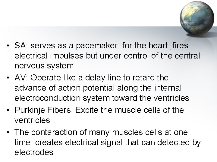  • SA: serves as a pacemaker for the heart , fires electrical impulses