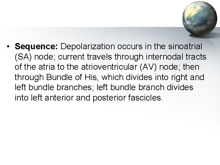  • Sequence: Depolarization occurs in the sinoatrial (SA) node; current travels through internodal